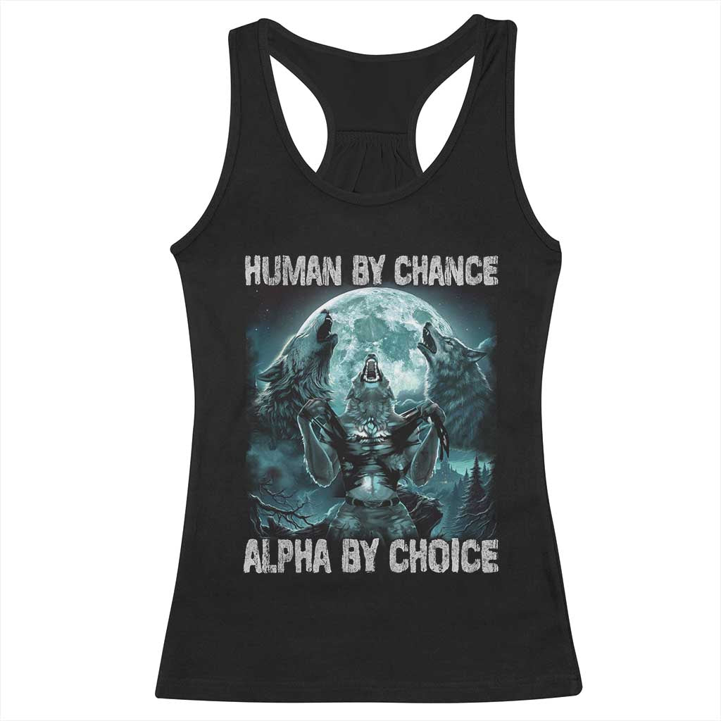 Funny Human By Chance Alpha By Choice Racerback Tank Top Alpha Wolf TS10 Black Print Your Wear