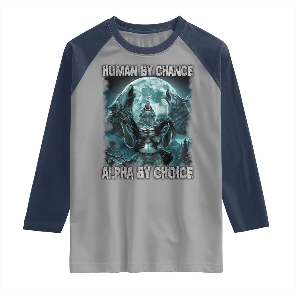 Funny Human By Chance Alpha By Choice Raglan Shirt Alpha Wolf TS10 Sport Gray Navy Print Your Wear