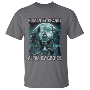 Funny Human By Chance Alpha By Choice T Shirt Alpha Wolf TS10 Charcoal Print Your Wear
