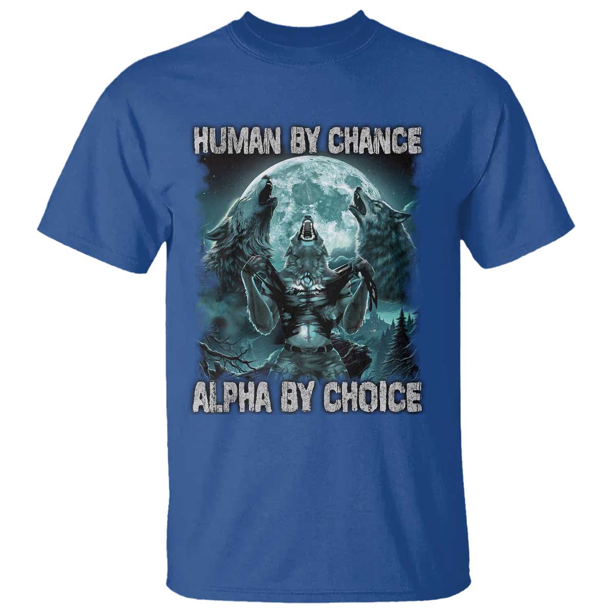 Funny Human By Chance Alpha By Choice T Shirt Alpha Wolf TS10 Royal Blue Print Your Wear