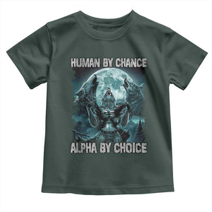 Funny Human By Chance Alpha By Choice Toddler T Shirt Alpha Wolf TS10 Dark Forest Green Print Your Wear