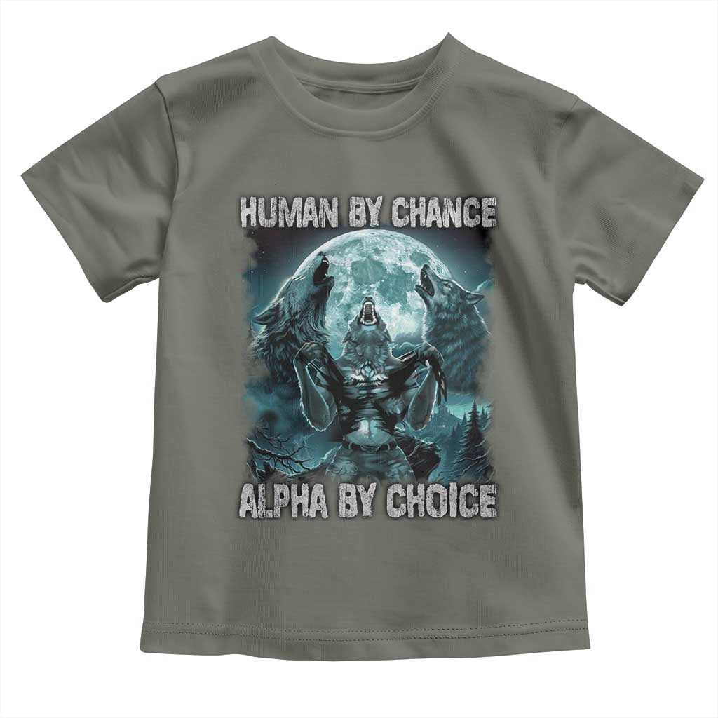 Funny Human By Chance Alpha By Choice Toddler T Shirt Alpha Wolf TS10 Military Green Print Your Wear