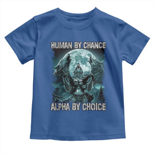 Funny Human By Chance Alpha By Choice Toddler T Shirt Alpha Wolf TS10 Royal Blue Print Your Wear