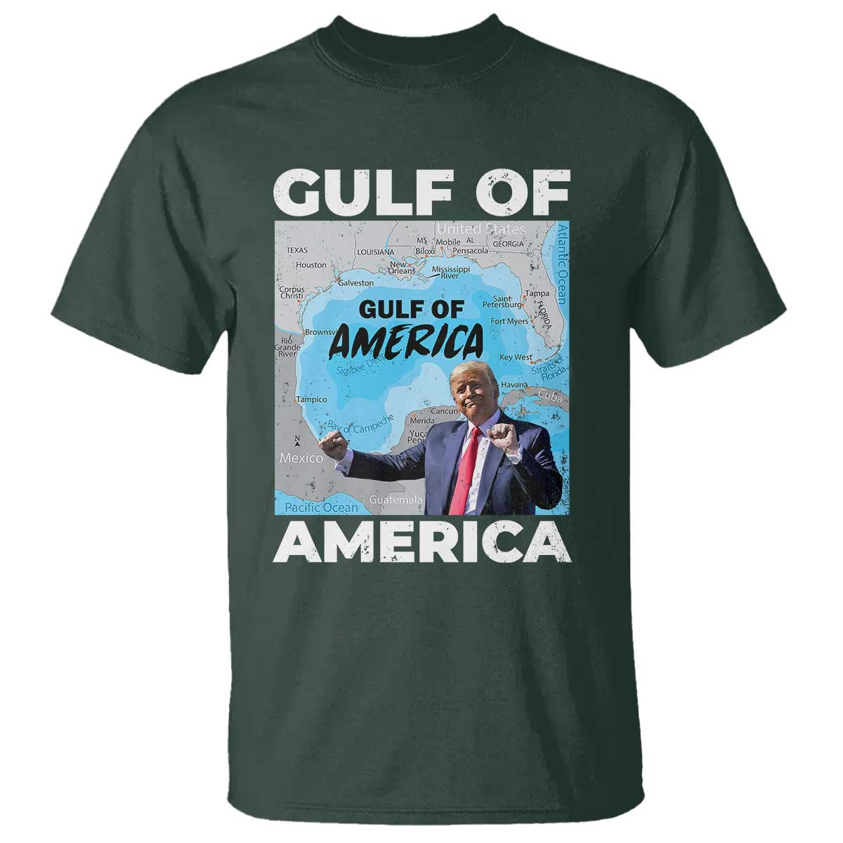 America's Gulf Mexico T Shirt Trump Dancing Funny Map TS10 Dark Forest Green Print Your Wear