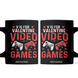 Funny Valentines Gamer Coffee Mug V is for Video Games TS10 Black Print Your Wear