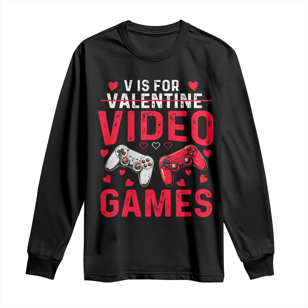 Funny Valentines Gamer Long Sleeve Shirt V is for Video Games TS10 Black Print Your Wear