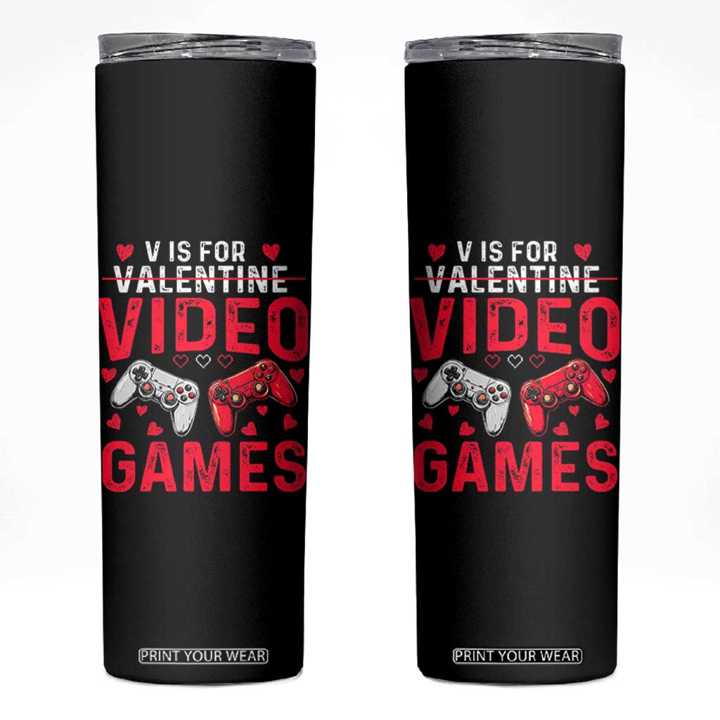 Funny Valentines Gamer Skinny Tumbler V is for Video Games TS10 Black Print Your Wear
