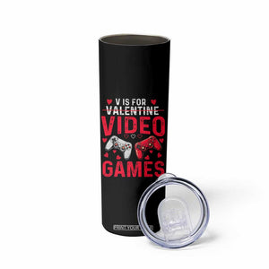 Funny Valentines Gamer Skinny Tumbler V is for Video Games TS10 Print Your Wear