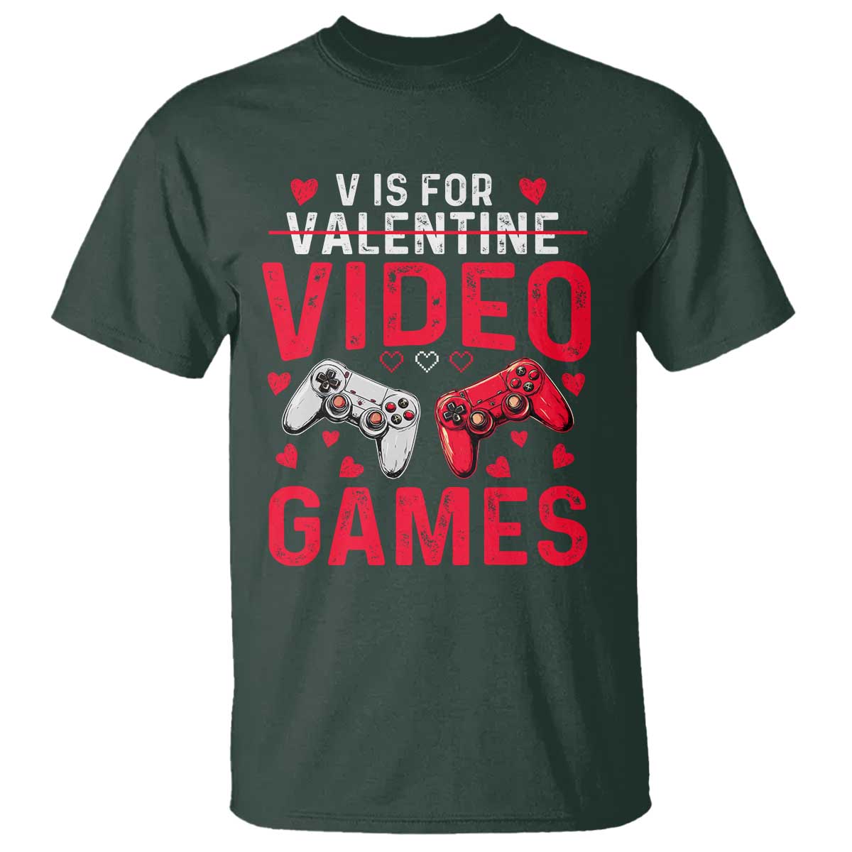 Funny Valentines Gamer T Shirt V is for Video Games TS10 Dark Forest Green Print Your Wear