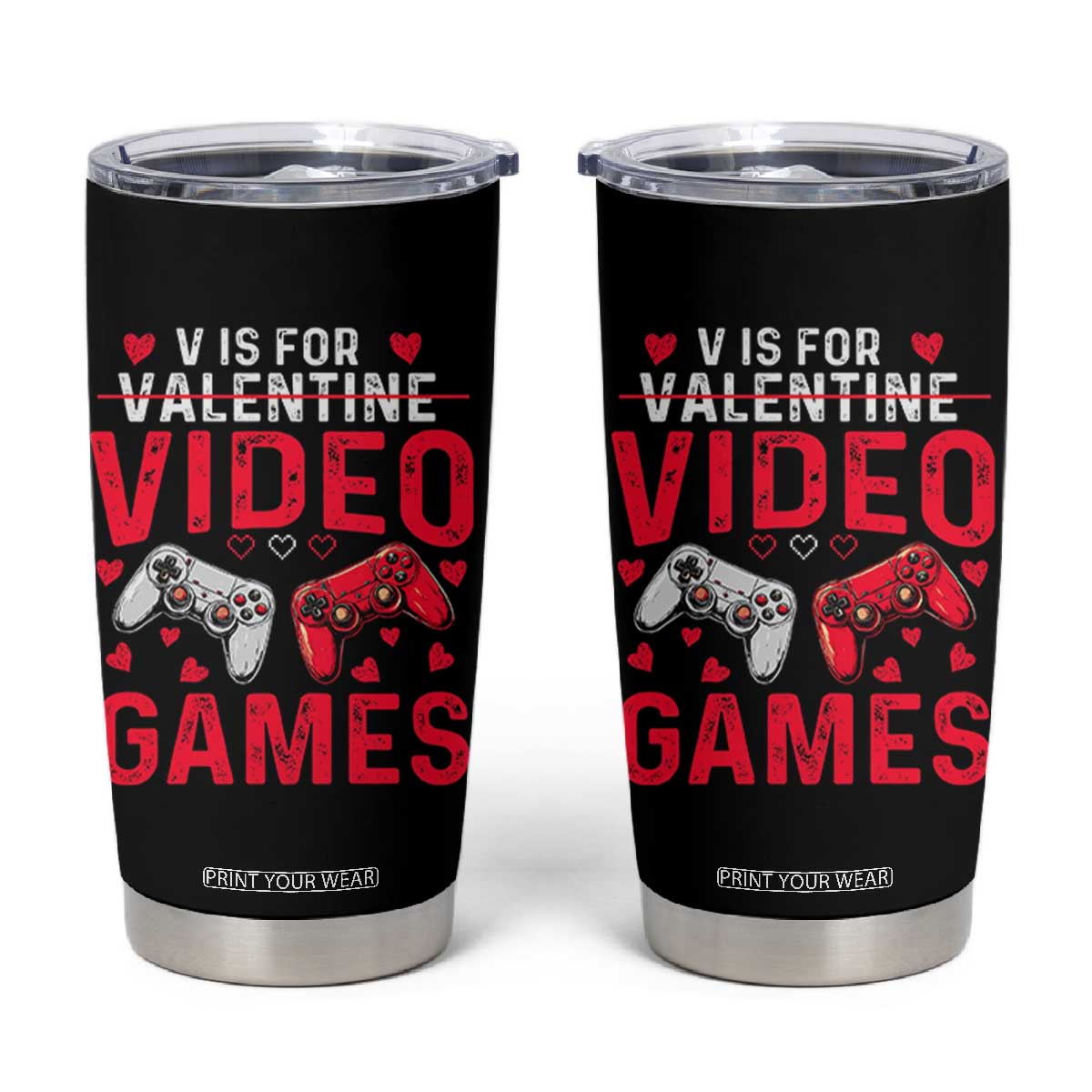 Funny Valentines Gamer Tumbler Cup V is for Video Games TS10 Black Print Your Wear