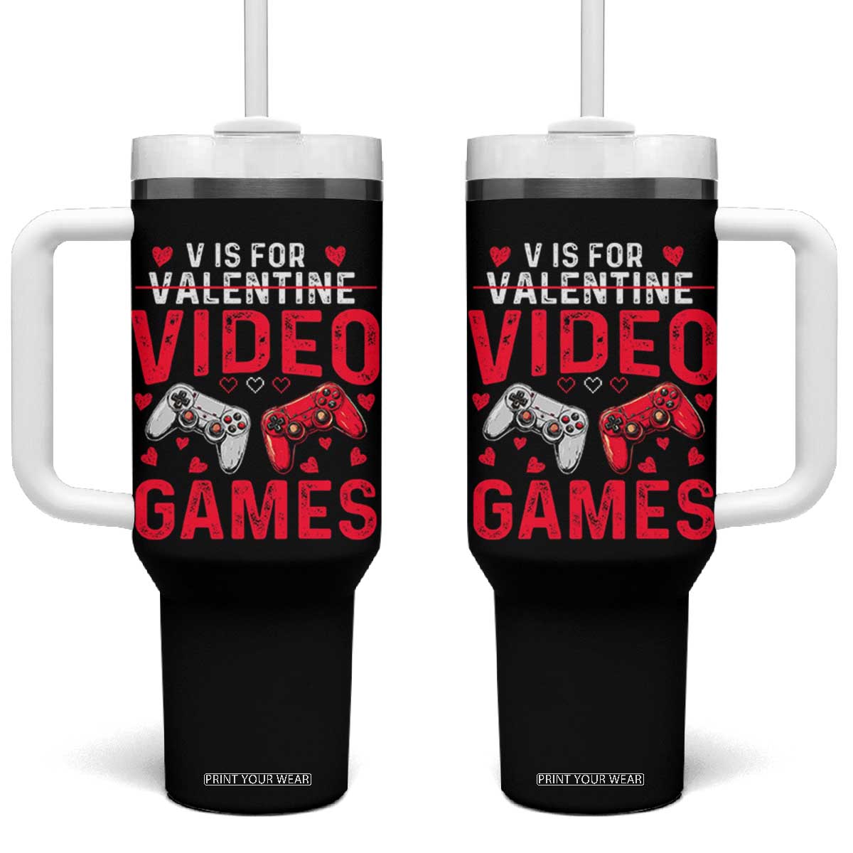 Funny Valentines Gamer Tumbler With Handle V is for Video Games TS10 One Size: 40 oz Black Print Your Wear