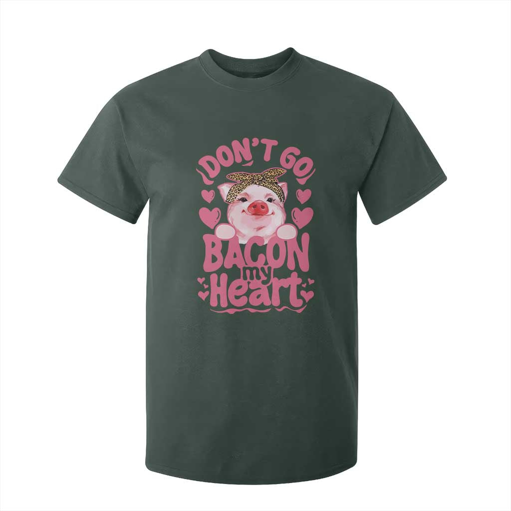 Valentines Party T Shirt For Kid Don't Go Bacon My Heart Funny Couple TS10 Dark Forest Green Print Your Wear
