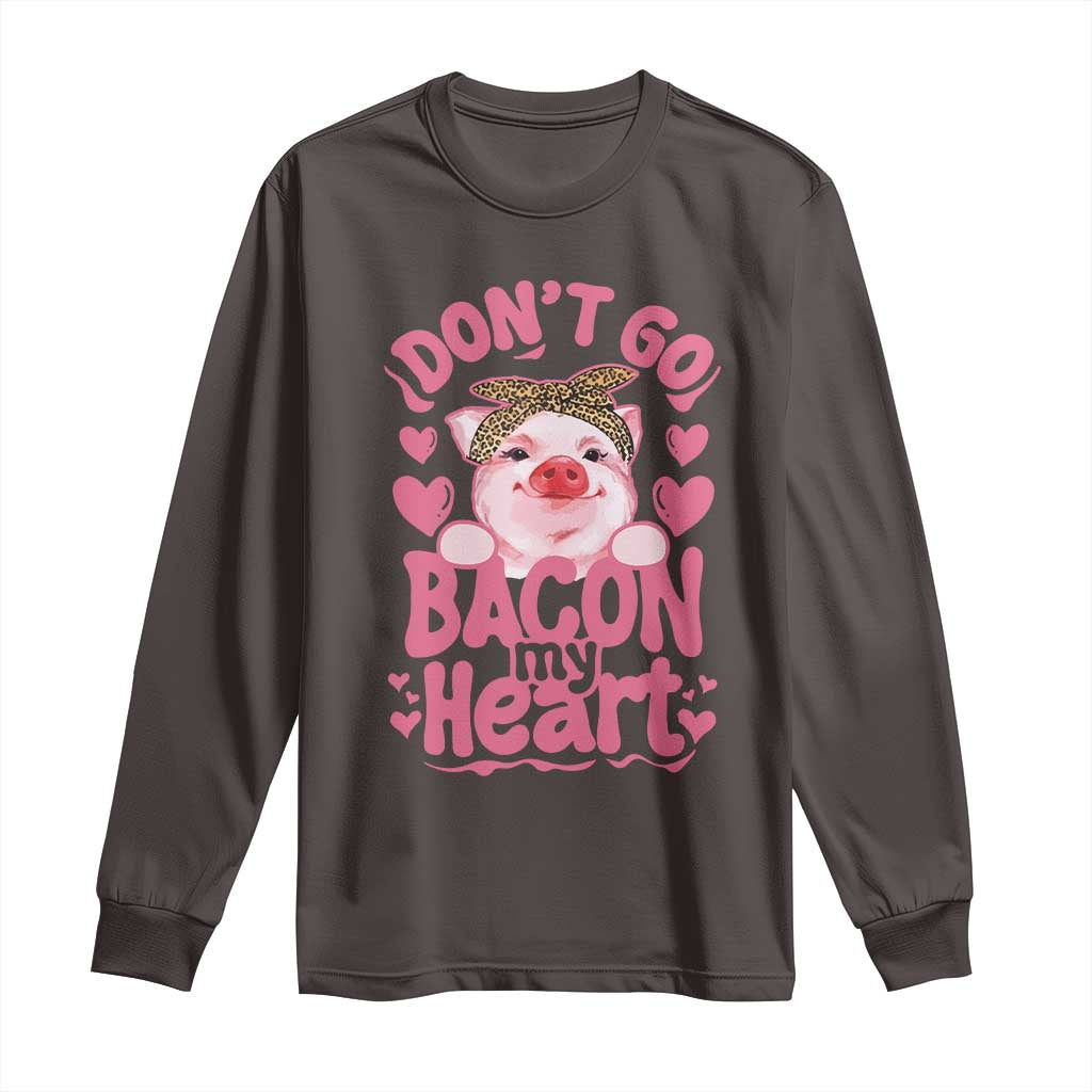 Valentines Party Long Sleeve Shirt Don't Go Bacon My Heart Funny Couple TS10 Dark Chocolate Print Your Wear