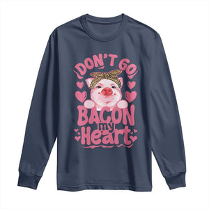 Valentines Party Long Sleeve Shirt Don't Go Bacon My Heart Funny Couple TS10 Navy Print Your Wear