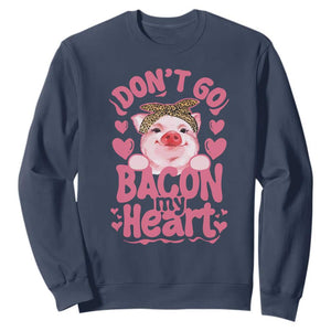 Valentines Party Sweatshirt Don't Go Bacon My Heart Funny Couple TS10 Navy Print Your Wear