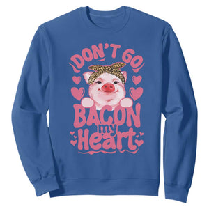 Valentines Party Sweatshirt Don't Go Bacon My Heart Funny Couple TS10 Royal Blue Print Your Wear