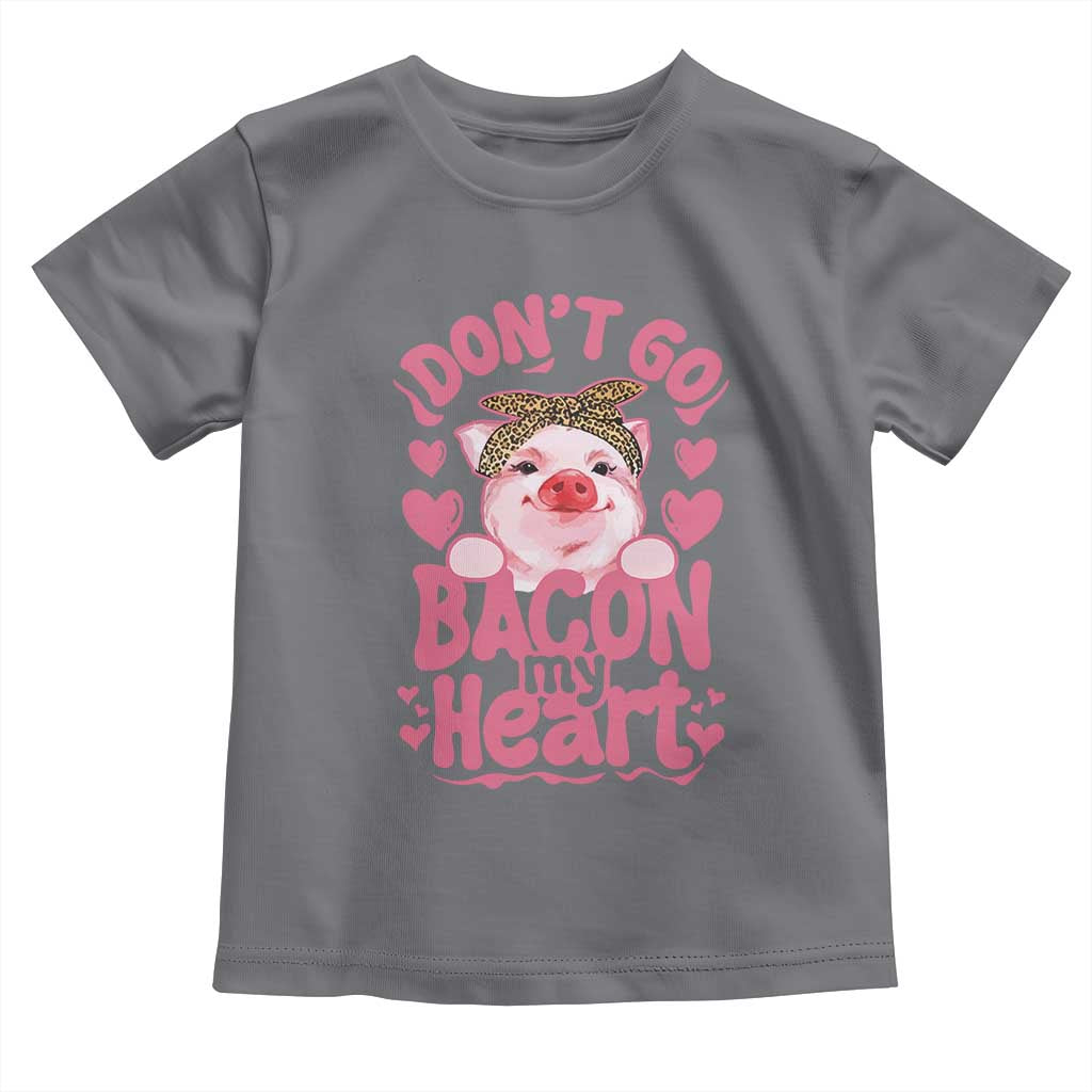 Valentines Party Toddler T Shirt Don't Go Bacon My Heart Funny Couple TS10 Charcoal Print Your Wear