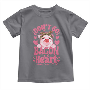 Valentines Party Toddler T Shirt Don't Go Bacon My Heart Funny Couple TS10 Charcoal Print Your Wear