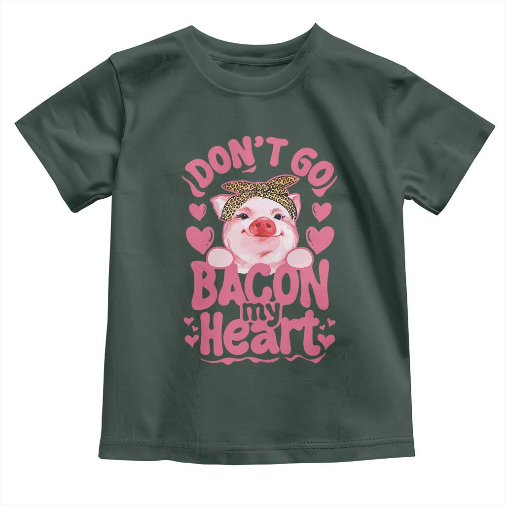 Valentines Party Toddler T Shirt Don't Go Bacon My Heart Funny Couple TS10 Dark Forest Green Print Your Wear