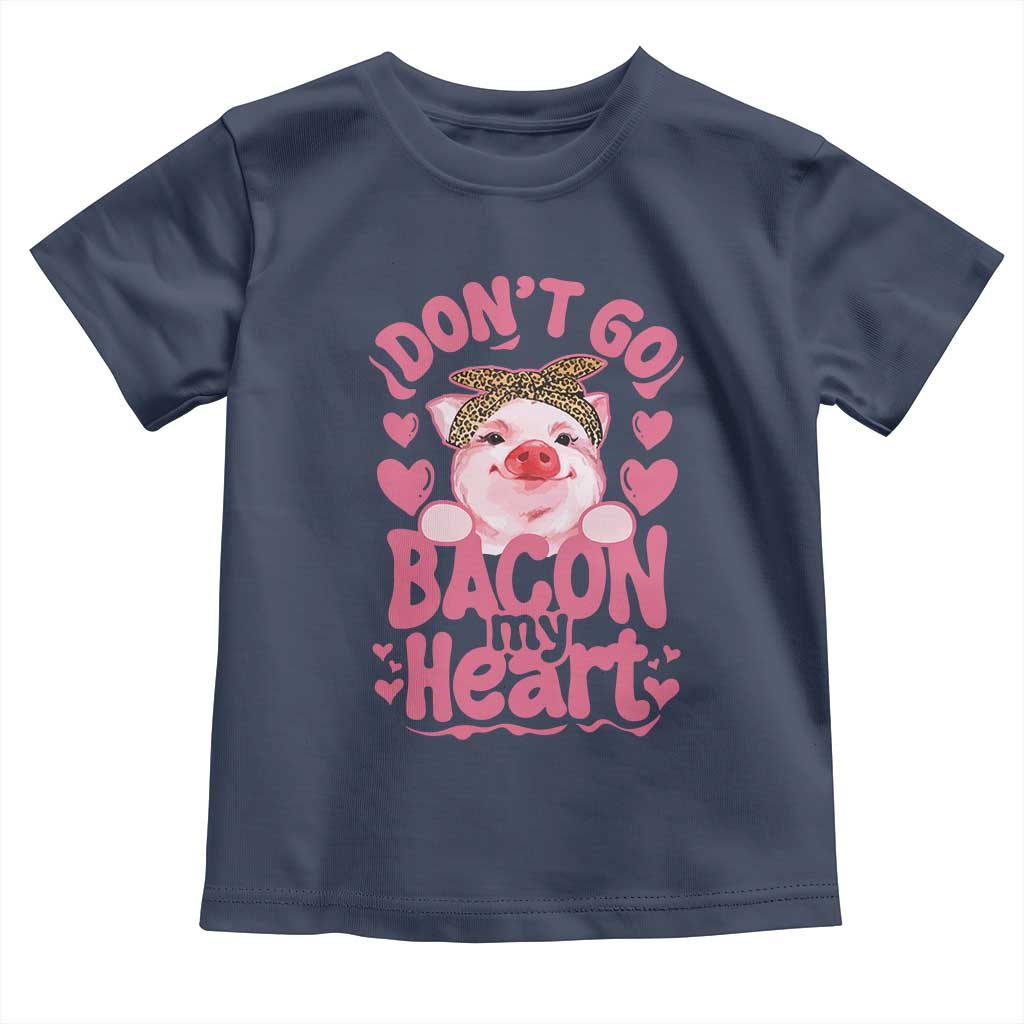 Valentines Party Toddler T Shirt Don't Go Bacon My Heart Funny Couple TS10 Navy Print Your Wear