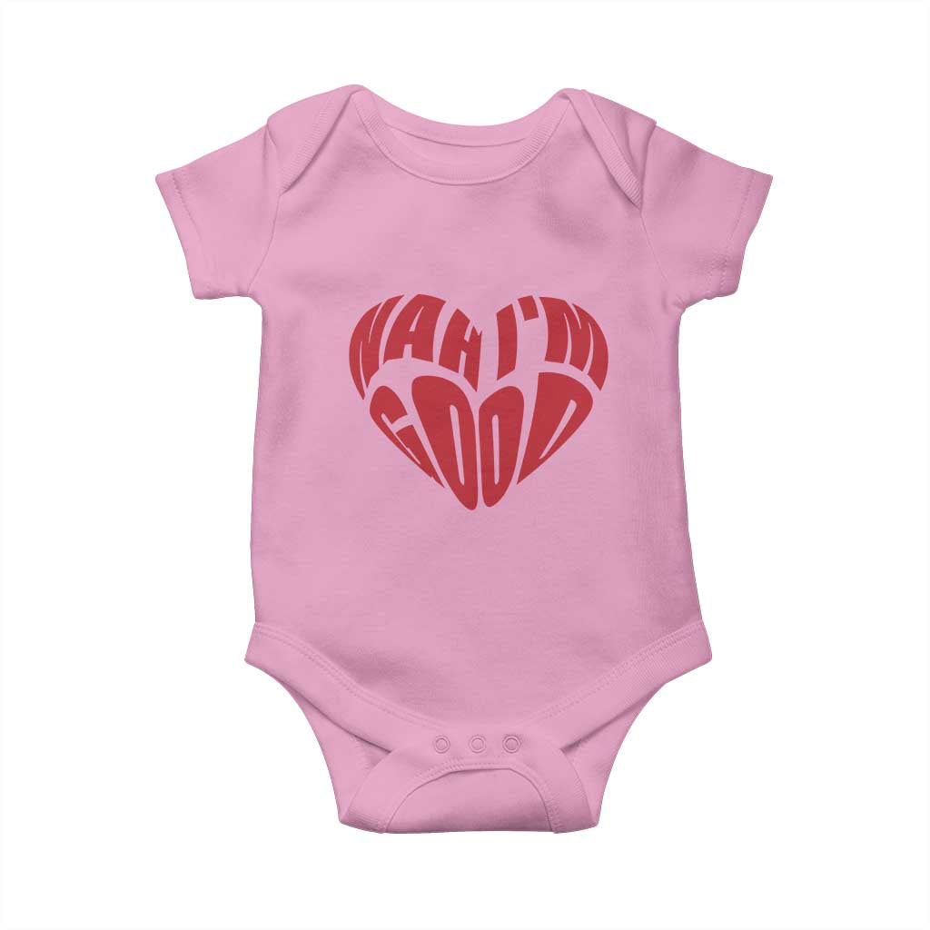 Anti Valentines Day Baby Onesie Heart Nah Im Good Funny Single Awareness Gift TS10 Light Pink Print Your Wear