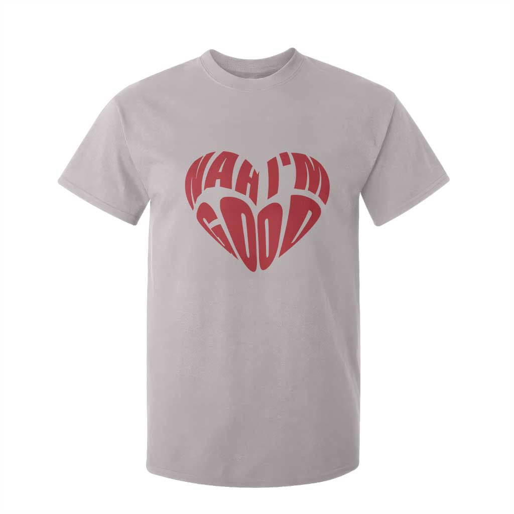 Anti Valentines Day T Shirt For Kid Heart Nah Im Good Funny Single Awareness Gift TS10 Ice Gray Print Your Wear