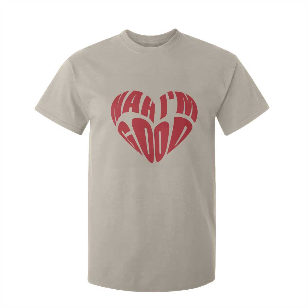 Anti Valentines Day T Shirt For Kid Heart Nah Im Good Funny Single Awareness Gift TS10 Sand Print Your Wear