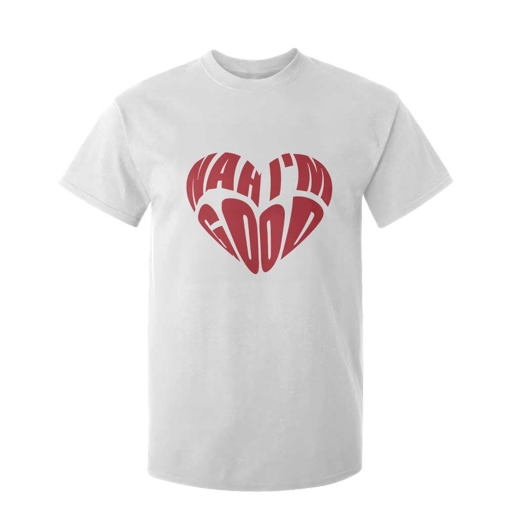 Anti Valentines Day T Shirt For Kid Heart Nah Im Good Funny Single Awareness Gift TS10 White Print Your Wear
