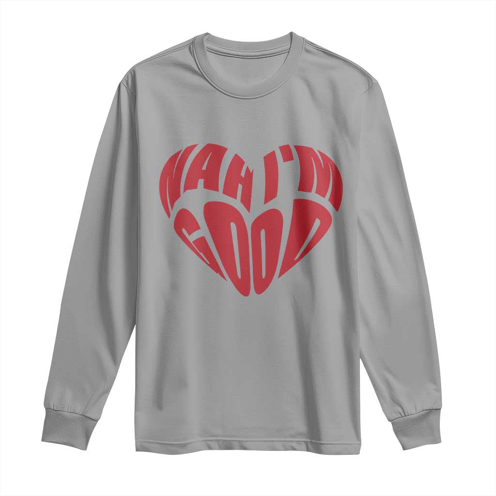 Anti Valentines Day Long Sleeve Shirt Heart Nah Im Good Funny Single Awareness Gift TS10 Sport Gray Print Your Wear