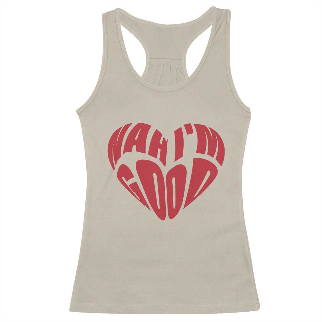 Anti Valentines Day Racerback Tank Top Heart Nah Im Good Funny Single Awareness Gift TS10 Sand Print Your Wear