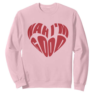 Anti Valentines Day Sweatshirt Heart Nah Im Good Funny Single Awareness Gift TS10 Light Pink Print Your Wear