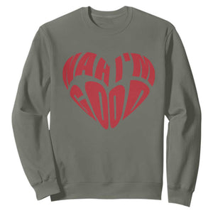 Anti Valentines Day Sweatshirt Heart Nah Im Good Funny Single Awareness Gift TS10 Military Green Print Your Wear