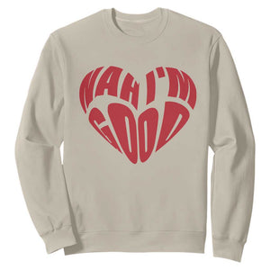 Anti Valentines Day Sweatshirt Heart Nah Im Good Funny Single Awareness Gift TS10 Sand Print Your Wear