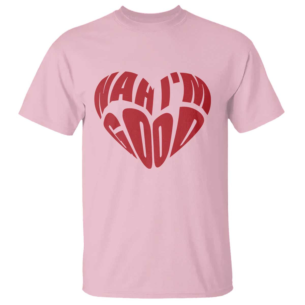 Anti Valentines Day T Shirt Heart Nah Im Good Funny Single Awareness Gift TS10 Light Pink Print Your Wear
