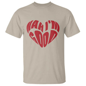 Anti Valentines Day T Shirt Heart Nah Im Good Funny Single Awareness Gift TS10 Sand Print Your Wear