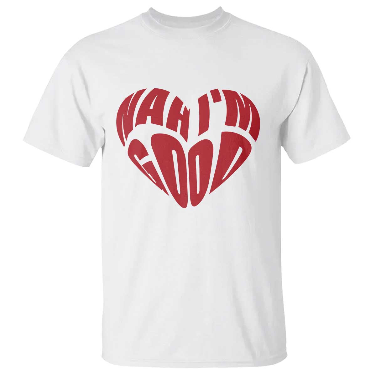Anti Valentines Day T Shirt Heart Nah Im Good Funny Single Awareness Gift TS10 White Print Your Wear