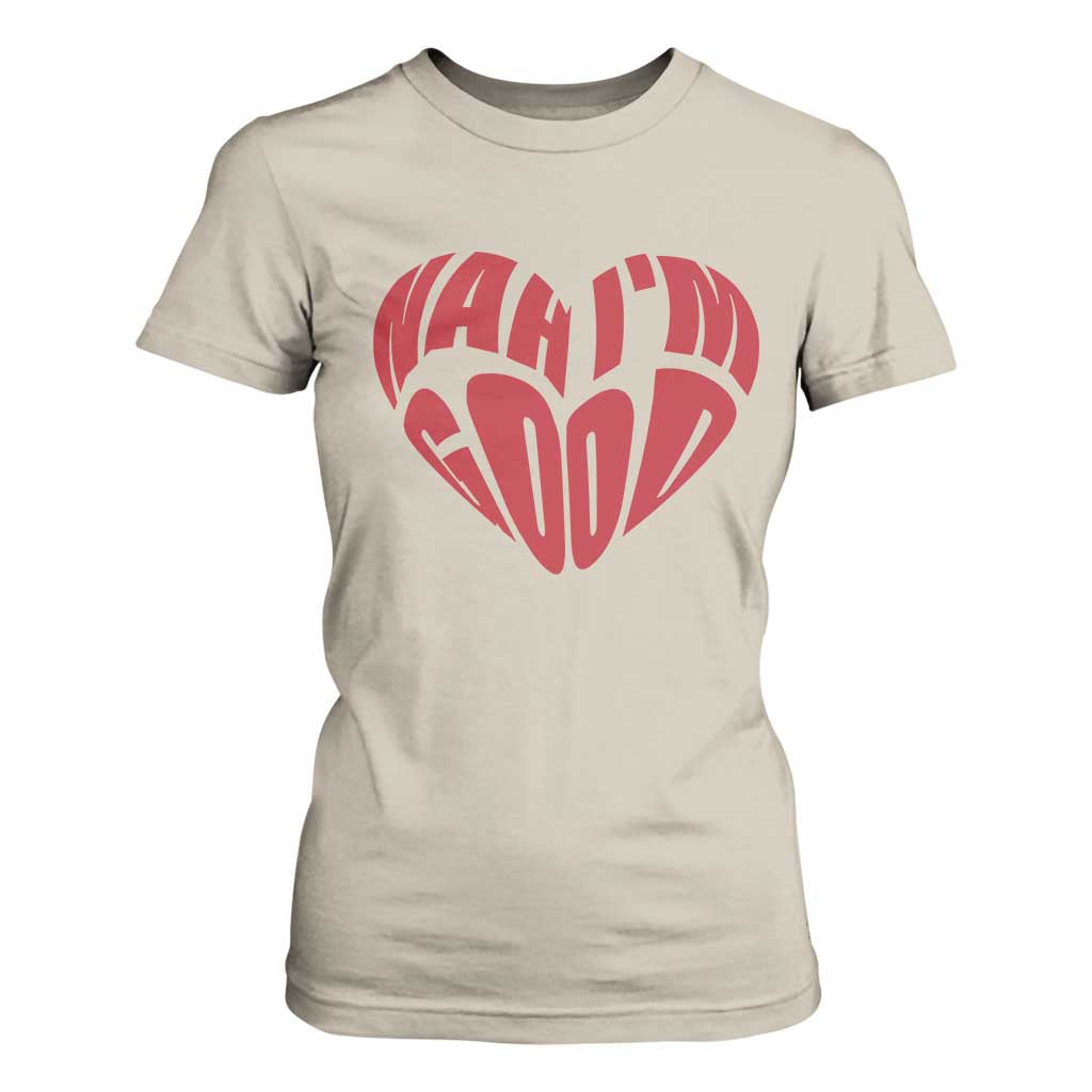 Anti Valentines Day T Shirt For Women Heart Nah Im Good Funny Single Awareness Gift TS10 Sand Print Your Wear
