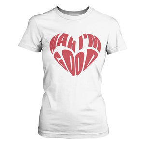 Anti Valentines Day T Shirt For Women Heart Nah Im Good Funny Single Awareness Gift TS10 White Print Your Wear