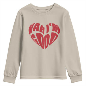 Anti Valentines Day Youth Sweatshirt Heart Nah Im Good Funny Single Awareness Gift TS10 Sand Print Your Wear