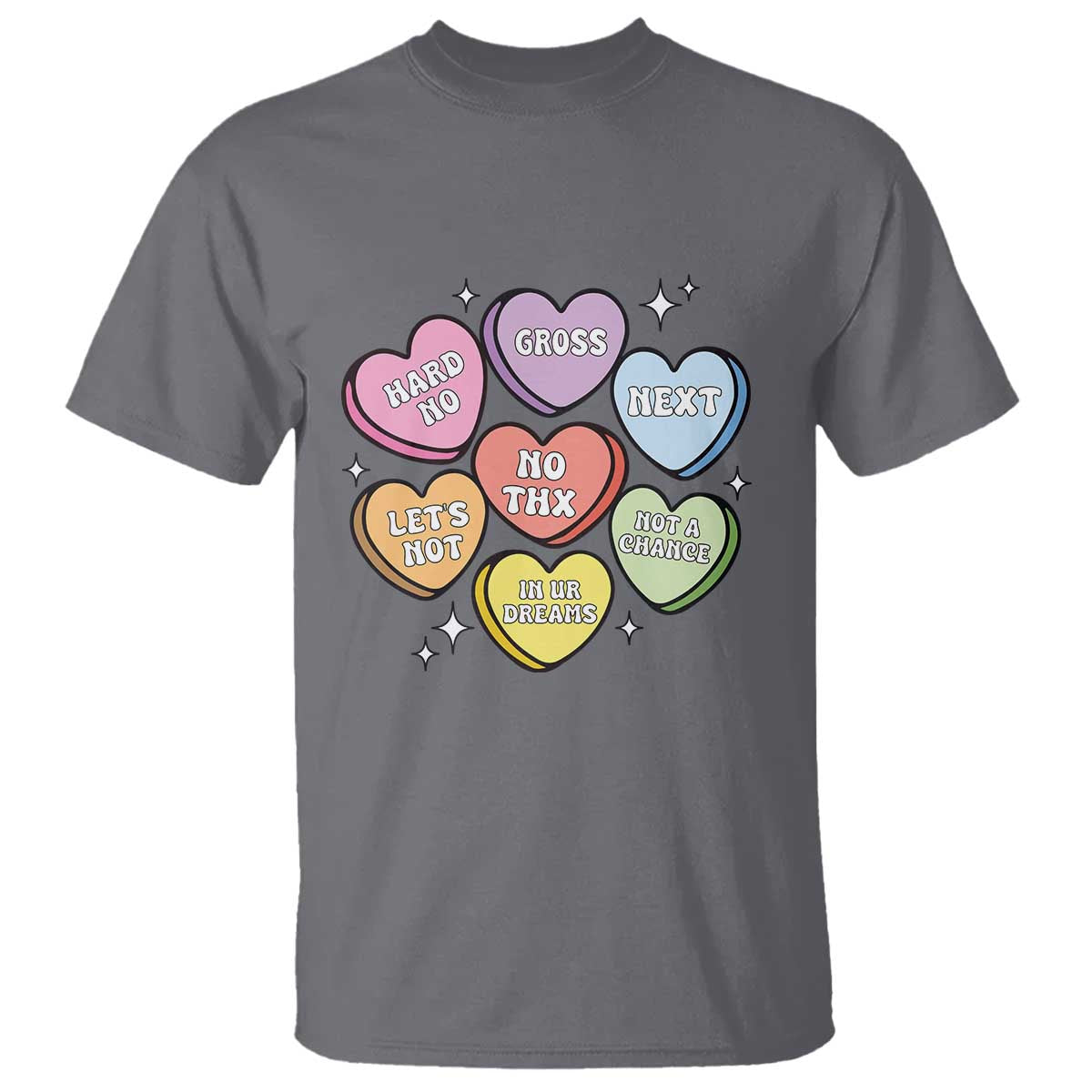 Funny Anti Valentines Day T Shirt Sarcasm Conversation Candy Hearts TS10 Charcoal Print Your Wear