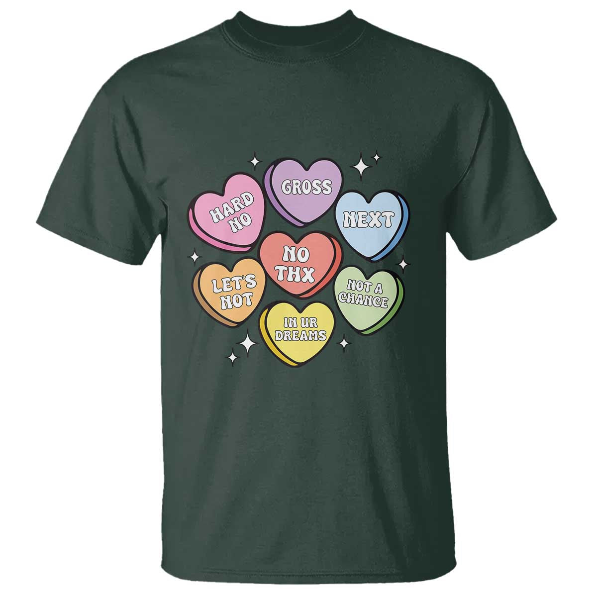 Funny Anti Valentines Day T Shirt Sarcasm Conversation Candy Hearts TS10 Dark Forest Green Print Your Wear