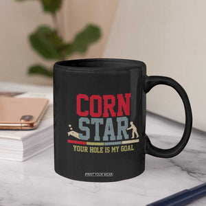 Your Hole is My Goal Inappropriate Cornhole Coffee Mug Funny Naughty Adult Humor Cornstar TS10 Print Your Wear