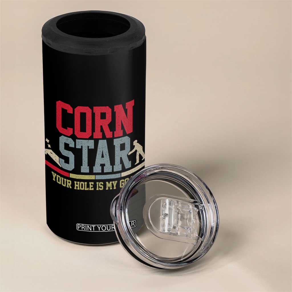 Your Hole is My Goal Inappropriate Cornhole 4 in 1 Can Cooler Tumbler Funny Naughty Adult Humor Cornstar TS10 Print Your Wear