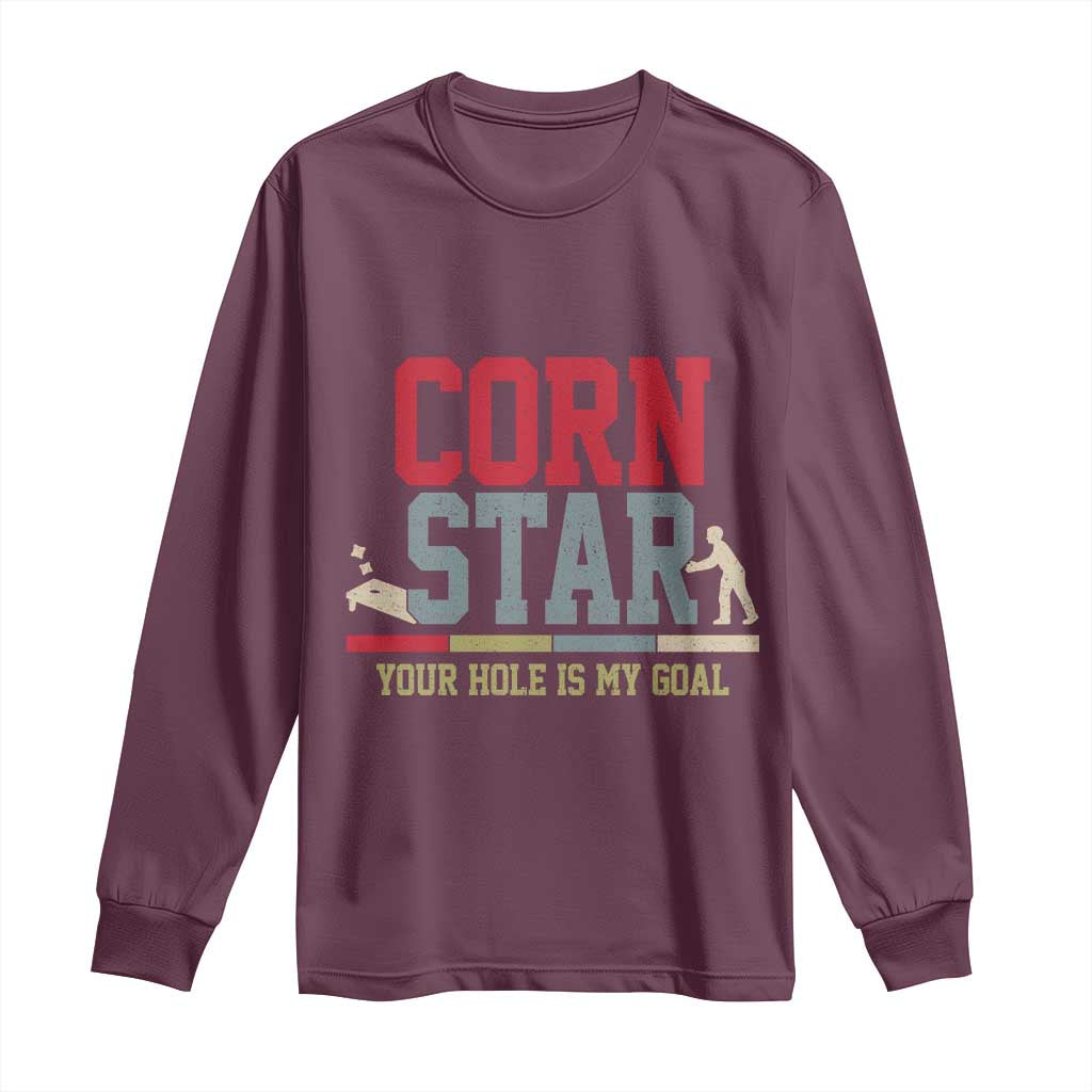 Your Hole is My Goal Inappropriate Cornhole Long Sleeve Shirt Funny Naughty Adult Humor Cornstar TS10 Maroon Print Your Wear
