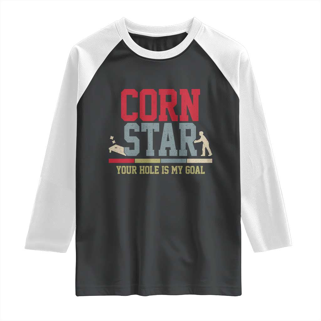 Your Hole is My Goal Inappropriate Cornhole Raglan Shirt Funny Naughty Adult Humor Cornstar TS10 Black White Print Your Wear