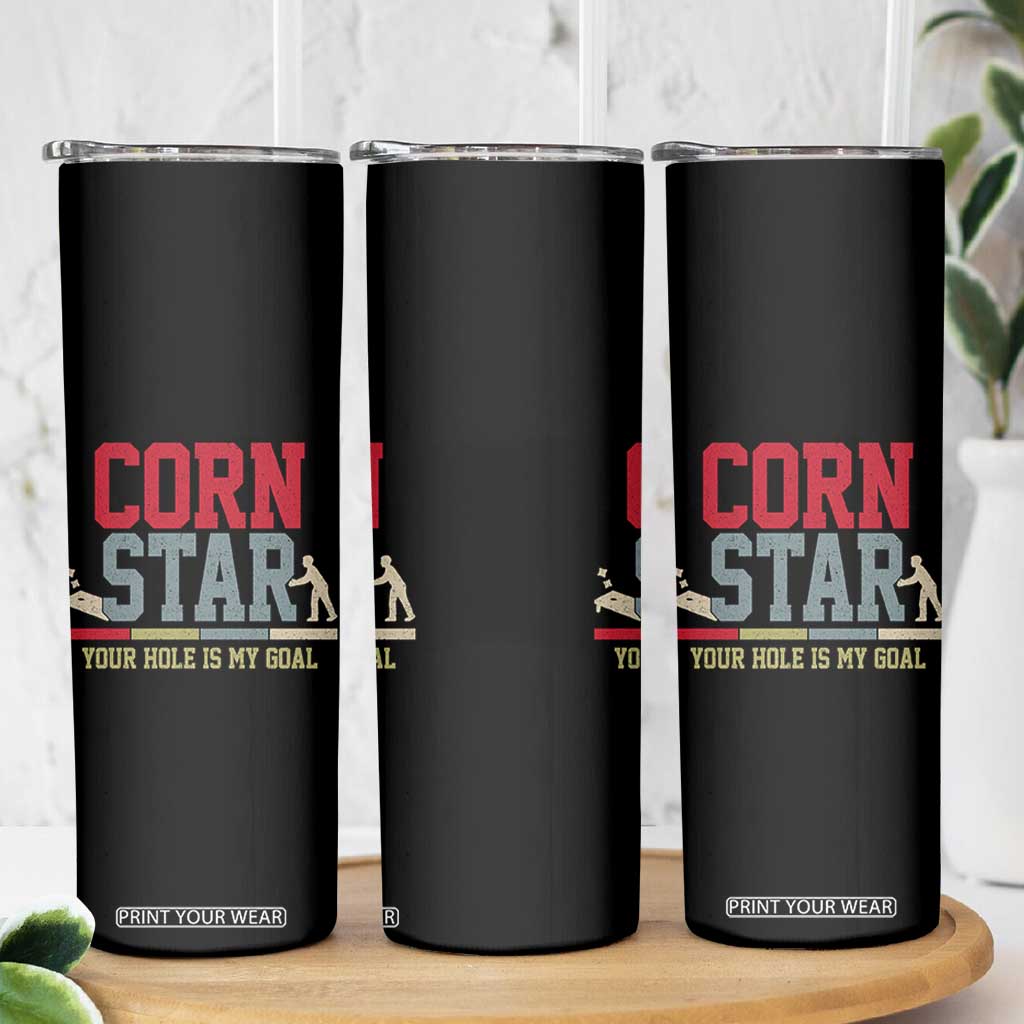 Your Hole is My Goal Inappropriate Cornhole Skinny Tumbler Funny Naughty Adult Humor Cornstar TS10 Print Your Wear
