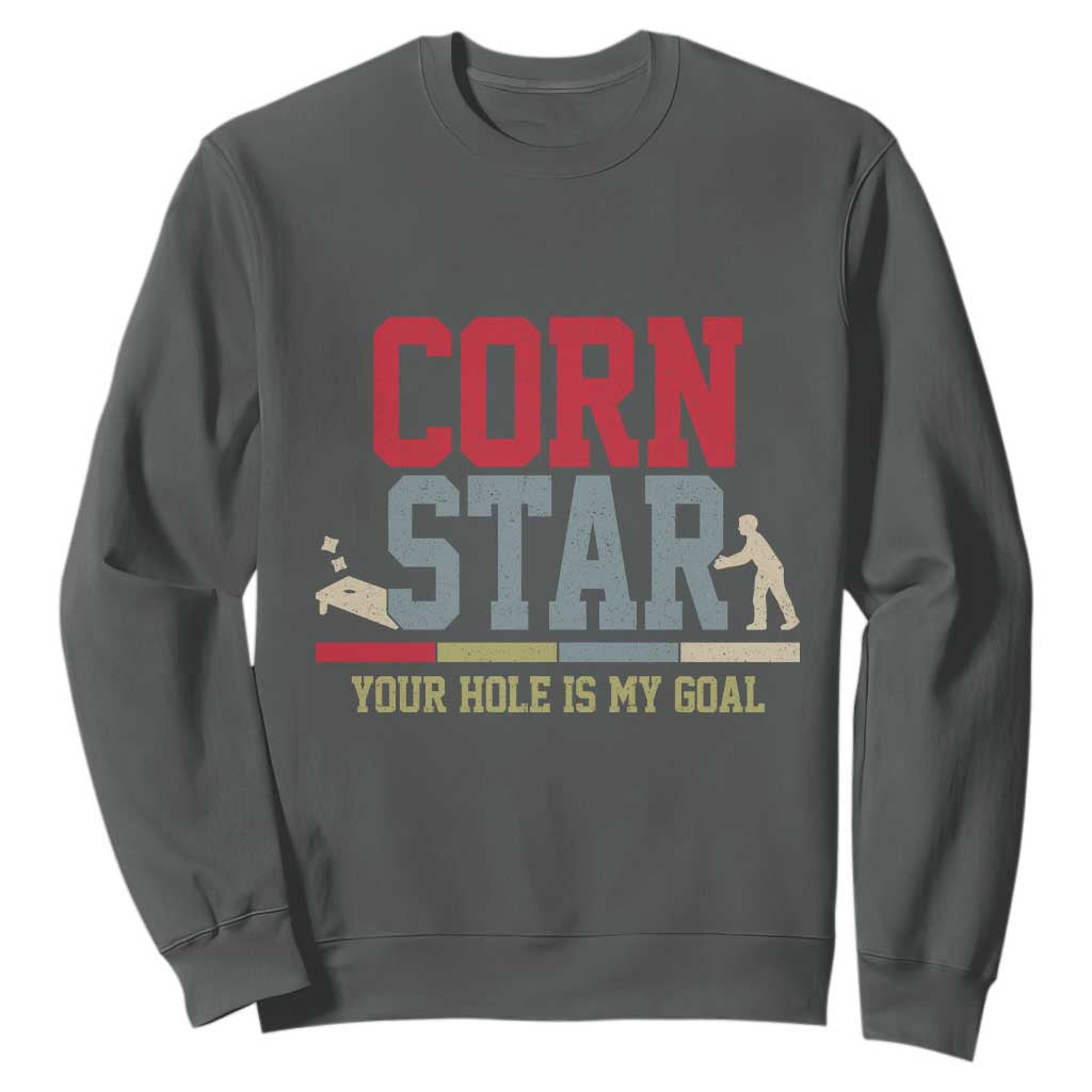 Your Hole is My Goal Inappropriate Cornhole Sweatshirt Funny Naughty Adult Humor Cornstar TS10 Dark Heather Print Your Wear