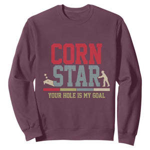 Your Hole is My Goal Inappropriate Cornhole Sweatshirt Funny Naughty Adult Humor Cornstar TS10 Maroon Print Your Wear