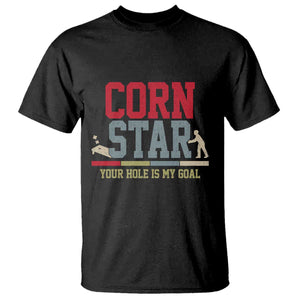 Your Hole is My Goal Inappropriate Cornhole T Shirt Funny Naughty Adult Humor Cornstar TS10 Black Print Your Wear