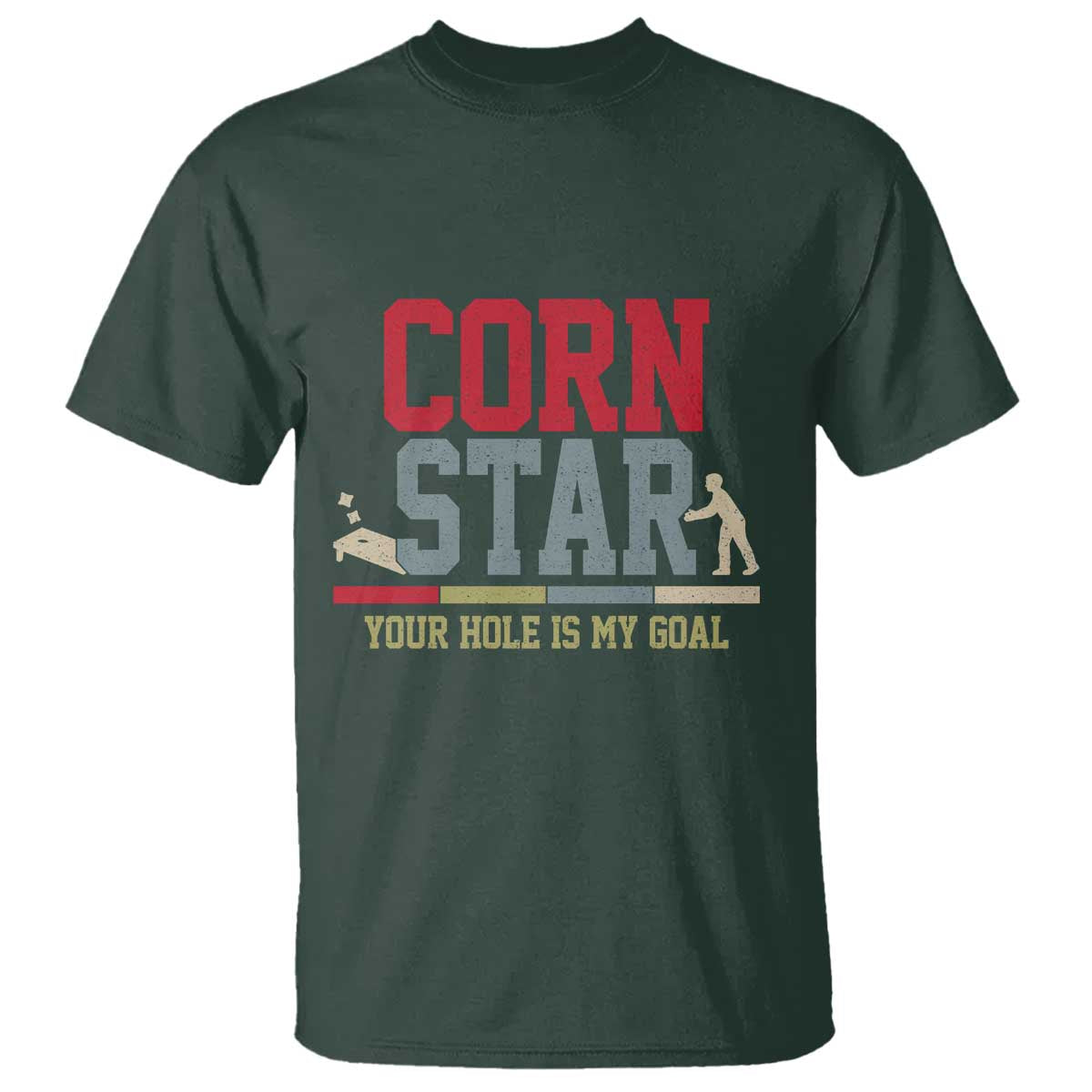 Your Hole is My Goal Inappropriate Cornhole T Shirt Funny Naughty Adult Humor Cornstar TS10 Dark Forest Green Print Your Wear